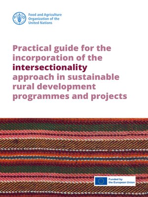 cover image of Practical Guide for the Incorporation of the Intersectionality Approach in Sustainable Rural Development Programmes and Projects